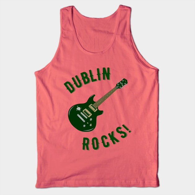 Dublin Rocks! Tank Top by MessageOnApparel